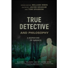  True Detective and Philosophy – William Irwin idegen nyelvű könyv