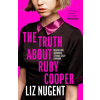  Truth About Ruby Cooper – Liz Nugent (Kemény kötésű)