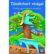 Tündérkert virágai /Erdélyi gyermekvers-antológia gyermek- és ifjúsági könyv