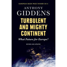  Turbulent and Mighty Continent - What Future for Europe? – Anthony Giddens idegen nyelvű könyv