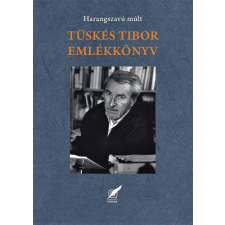 - Tüskés Tibor Emlékkönyv - Harangszavú Múlt társadalom- és humántudomány