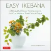 Tuttle Publishing Easy Ikebana | Shinichi Nagatsuka