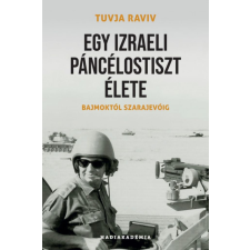 Tuvja Raviv - Egy izraeli páncélostiszt élete - Bajmoktól Szarajevóig egyéb könyv