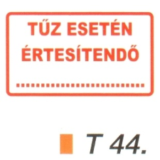Tüz esetén értesítendö tábla t 44. információs címke