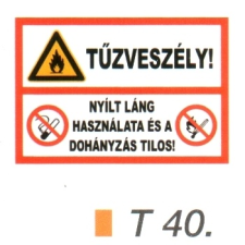 Tüzveszély! Nyílt láng használata és a dohányzás tilos! tábla t 40. információs címke