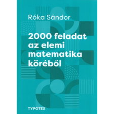 Typotex Kiadó 2000 feladat az elemi matematika köréből tankönyv