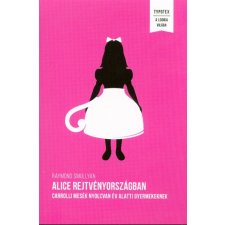 Typotex Kiadó Alice Rejtvényországban /Carrolli mesék nyolcvan év alatti gyermekeknek irodalom