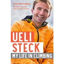  Ueli Steck: My Life in Climbing – Ueli Steck,Karin Steinbach,Billi Bierling idegen nyelvű könyv