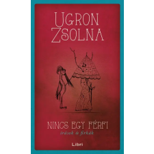 Ugron Zsolna - Nincs egy férfi - Írások és firkák egyéb könyv