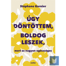 Úgy döntöttem, boldog leszek, mert az nagyon egészséges életmód, egészség