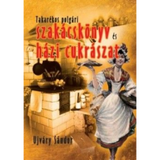 Újváry Sándor Takarékos polgári szakácskönyv és házi cukrászat (BK24-140097) gasztronómia