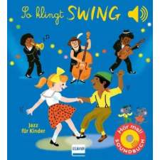 Ullmann Medien GmbH So klingt Swing - Jazz für Kinder | Aurélie Guillerey,Nadine Püschel egyéb könyv
