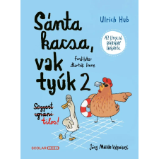 Ulrich Hub - Sánta kacsa, vak tyúk 2. gyermek- és ifjúsági könyv
