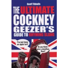  Ultimate Cockney Geezer's Guide to Rhyming Slang – Geoff Tibballs idegen nyelvű könyv