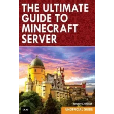  Ultimate Guide to Minecraft Server, The – Timothy Warner idegen nyelvű könyv