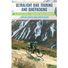  Ultralight Bike Touring and Bikepacking – Justin Lichter,Justin Kline idegen nyelvű könyv