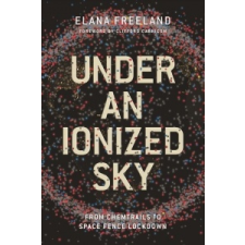 Under an ionized sky: From chemtrails to space fence Lockdown – Elana Freeland idegen nyelvű könyv