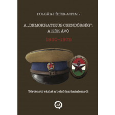 Underground Kiadó A demokratikus csendőrség: A kék Ávó 1950 - 1975 történelem