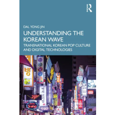  Understanding the Korean Wave – Yong Jin,Dal (Simon Fraser University,Canada) idegen nyelvű könyv