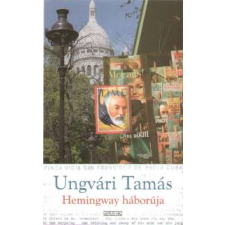 Ungvári Tamás Hemingway háborúja regény