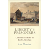 University of Pennsylvania Press Liberty's Prisoners | Jen Manion