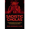 University of Texas Press Sadistic Cholas | Olga Rodríguez–ulloa