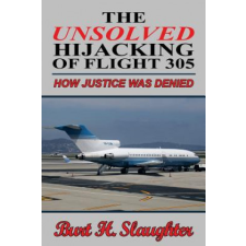 UNSOLVED HIJACKING OF FLIGHT 305 – Burt H Slaughter idegen nyelvű könyv