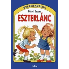 Urbis Könyvkiadó Eszterlánc - Gyermekdalok gyermek- és ifjúsági könyv