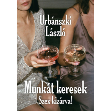 Urbis Könyvkiadó Munkát keresek, Szex kizárva! antikvárium - használt könyv