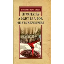  Útmutatás a must és a bor helyes kezelésére gasztronómia