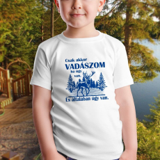  Vadász gyerek póló - Csak akkor vadászom ha úgy van