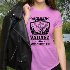  Vadász női póló - Vadász leszek amíg csak élek női póló