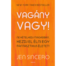  Vagány vagy! - Ne kételkedj magadban, kezdj el élni egy fantasztikus életet! életmód, egészség