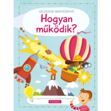  - Válaszok nagykönyve - Hogyan működik? gyermek- és ifjúsági könyv