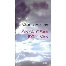 Vámos Miklós ANYA CSAK EGY VAN regény