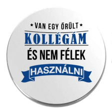  Van egy őrült kollégám kitűző kitűző