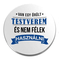  Van egy őrült testvérem kitűző kitűző