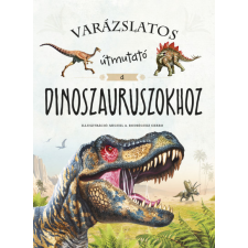  Varázslatos útmutató a dinoszauruszokhoz gyermek- és ifjúsági könyv