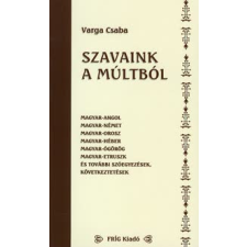 Varga Csaba SZAVAINK A MÚLTBÓL társadalom- és humántudomány