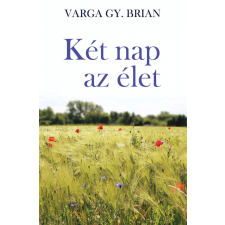 - Varga Gy. Brian - Két nap az élet egyéb könyv