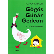Varga Katalin GŐGÖS GÚNÁR GEDEON (45. KIADÁS) gyermek- és ifjúsági könyv