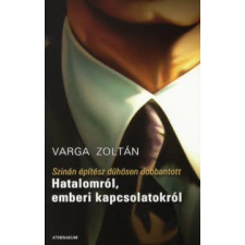  Varga Zoltán - Hatalomról, Emberi Kapcsolatokról - Szinán... - irodalom
