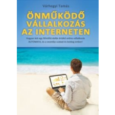 Várhegyi Tamás Önműködő Vállalkozás az Interneten gazdaság, üzlet