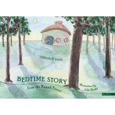 Vass Gergely - Bedtime story from the Round Forest egyéb könyv