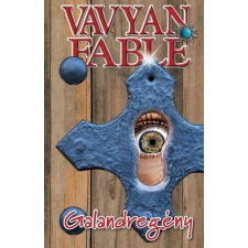 Vavyan Fable VAVYAN FABLE - GALANDREGÉNY - PUHA irodalom