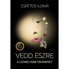 Vedd észre - A legmélyebb önismeret életmód, egészség