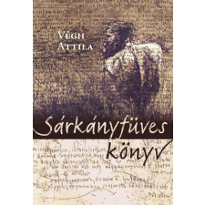 Végh Attila VÉGH ATTILA - SÁRKÁNYFÜVES KÖNYV irodalom