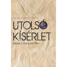 Végh László UTOLSÓ KÍSÉRLET - HÍRADÁS A FÖLD ÁLLAPOTÁRÓL természet- és alkalmazott tudomány