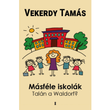 Vekerdy Tamás - Másféle iskolák - Talán a Waldorf? egyéb könyv