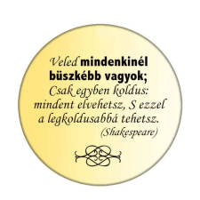  Veled mindenkinél büszkébb vagyok... kitűző kitűző